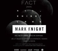 GUEST MARK KNIGHT////FACT PRESENTS “ALL KNIGHT LONG”